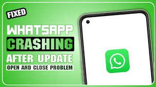 Whatsapp Open And Close Immediately | Whatsapp Crashing After Update