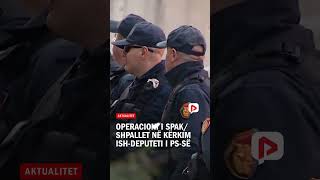 Operacioni i SPAK/ Shpallet në kërkim ish-deputeti i PS-së