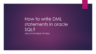 How to write DML Statements in oracle SQL? | Insert command in SQL | DML | Oracle Database Tutorial.