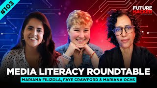 #103 - Media Literacy Roundtable (Mariana Filizola, Faye Crawford & Mariana Ochs)