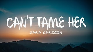Zara Larsson - Can't Tame Her (Mix Lyrics)