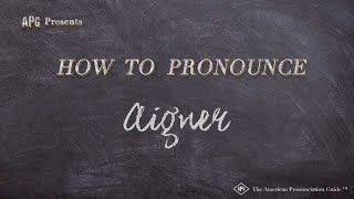 How to Pronounce Aigner (Real Life Examples!)