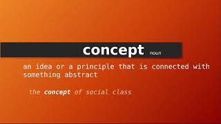 concept , Meaning of concept , Definition of concept , Pronunciation of concept