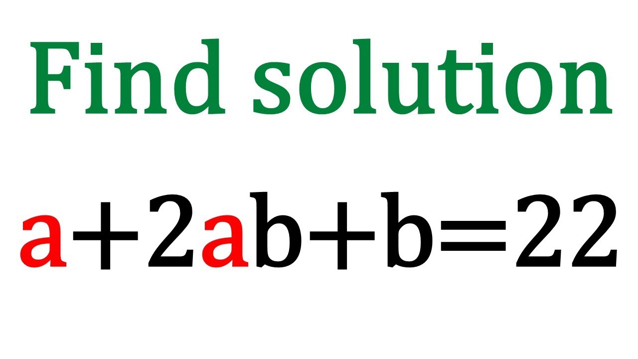 Find Solution Of A + 2ab + B = 22 || Math Olympiad Question - YouTube