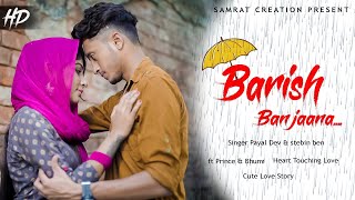Baarish Ban Jaana || बारिश बन जाना | Jab Main Badal Ban Jau || Payal Dev,Stebin Ben || New song 2021