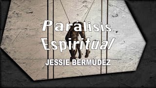 Parálisis Espiritual | Pr. Jessie Bermúdez | VNPEM Toluca