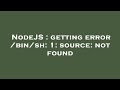 NodeJS : getting error /bin/sh: 1: source: not found