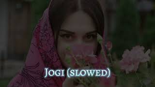 Jogi | slowed & reverb | Yasser Desai | axonnaru ❤️