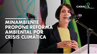 Ministra de Ambiente propone una reforma ambiental que haga frente a la crisis climática