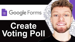 How To Create a Voting Poll in Google Forms (Step By Step)