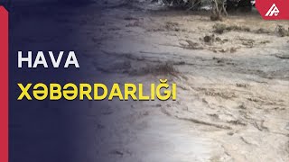 Leysan olacaq, dolu düşəcək, çaylardan sel keçəcək - APA TV