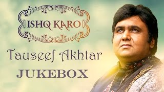 Ishq Karo (Full Album) - Tauseef Akhtar | Jukebox | Ghazal