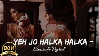 Yeh Jo Halka Halka Surur He - { Slowed+ Reverb } Nusrat Fateh Ali Khan - Full night Lofi Song |#sad