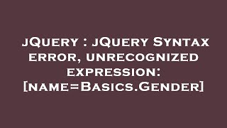 jQuery : jQuery Syntax error, unrecognized expression: [name=Basics.Gender]