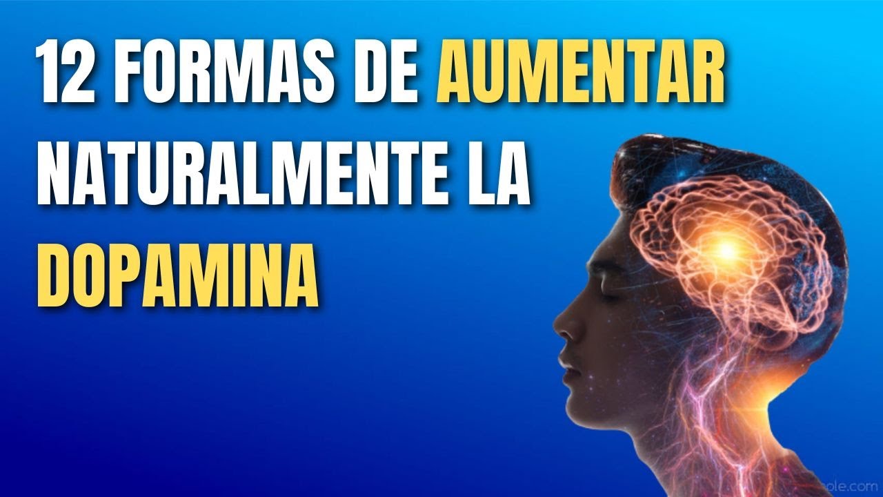 12 Formas De Aumentar La Dopamina Naturalmente (Hormona De La Felicidad ...