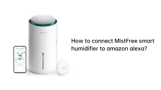 How to Connect Mistfree Humidifer HC03 to Amazon Alexa?