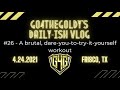 The Go4TheGoldy Daily-ish Vlog #26 - A brutal, dare-you-to-try-it-yourself workout!