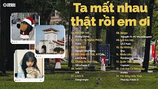 Ta mất nhau thật rồi em ơi.., Tan Biến, Rồi Ta Sẽ Ngắm Pháo Hoa Cùng Nhau | List nhạc GenZ Hot CHILL