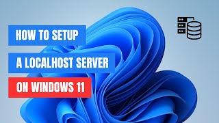 How to Install a Localhost Server on Windows 11