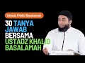 30 Tanya Jawab Bersama Ustadz Khalid Basalamah