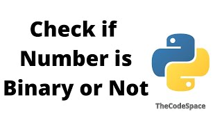 Check if a Number is Binary | Python | Binary Representation