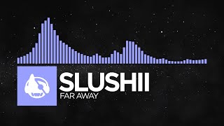 [Future Bass] - Slushii - Far Away