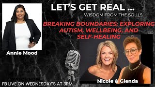 Breaking Limits: Exploring Autism, Wellbeing, and Self-Healing with Annie Mood: Let's Get Real