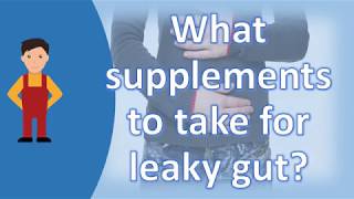 What supplements to take for leaky gut ? |Health Channel Best Answers