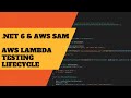 AWS Lambda Testing Lifecycle with .NET 6 and AWS SAM