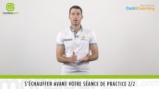 MonsieurGolf Coaching : l'échauffement (2ème partie)