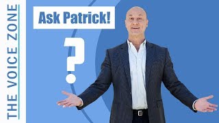 Ask Patrick! A New Way To Get Answers From a Voice Coach