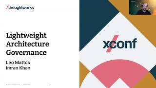 Lightweight architecture governance in the large – Imran Khan and Leo Mattos – XConf NA 2021