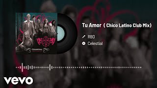 RBD - Tu Amor (Audio / Chico Latino Club Mix)