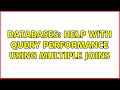 Databases: Help with query performance using multiple joins (2 Solutions!!)