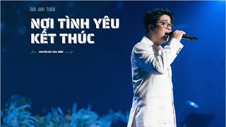 NƠI TÌNH YÊU KẾT THÚC - BÙI ANH TUẤN| CONCERT CHUYỆN CỦA MÙA ĐÔNG (HỒ GƯƠM LIVE CONCERT)