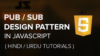 #1 - Pub / Sub Design Pattern in Javascript | Hindi / Urdu Tutorial