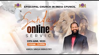 Sunday Online Service || 25.6. 2023 || Bishop Amos Singh ||