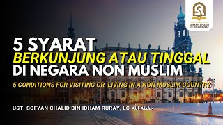 5 SYARAT BERKUNJUNG ATAU TINGGAL DI NEGARA NON MUSLIM