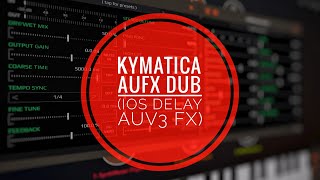 Kymatica AU3FX Dub (iOS AUv3 Delay) Walkthrough \u0026 Preset Demo (Classic Delay FX is Finally AUv3!)