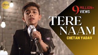10 years old @chetanyadavsds  sung Tere Naam (Unplugged) | Salman Khan | Sing Dil Se