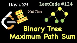 Binary Tree Maximum Path Sum | (C++, Java, Python) | 30 day Challenge | Day 29 | LeetCode #124