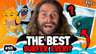 Who is the BEST Surfer EVER!? | Pinch My Salt | Ep 58