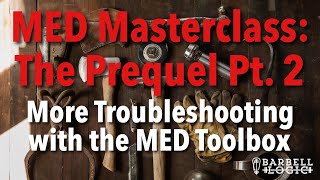 #291   MED The Prequel Pt 2: More Troubleshooting with the MED Toolbox