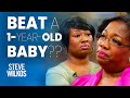 1-Year-Old Baby Beaten? | The Steve Wilkos Show