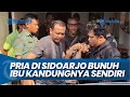 BREAKING NEWS - GEGARA TAK DIBELIKAN HP, Pria di Sidoarjo Tega Bunuh Ibu Kandungnya Sendiri