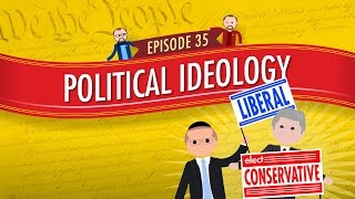 Political Ideology: Crash Course Government and Politics #35