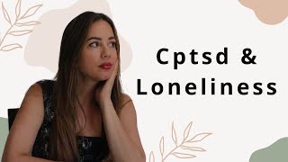 Why Cptsd Behaviors Like Loneliness Push People Away