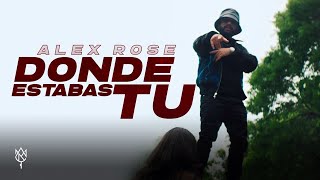 Alex Rose - Donde Estabas Tu (Video Oficial)