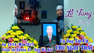 ✝️ LỄ TANG –Cụ Ông Lu-Ca CHU NGỌC TRÁC🙏KHÂM NIỆM –CẦU NGUYỆN –THÁNH LỄ –TIẾN ĐƯA –Giáo xứ Nghĩa Ải