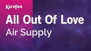 All Out of Love - Air Supply | Karaoke Version | KaraFun
